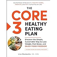 The Core 3 Healthy Eating Plan: Discover the Simple, Sustainable Way to Lose Weight, Feel Great, and Enjoy Food Freedom! The Core 3 Healthy Eating Plan: Discover the Simple, Sustainable Way to Lose Weight, Feel Great, and Enjoy Food Freedom! Paperback Audible Audiobook Kindle Audio CD