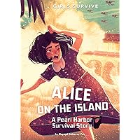 Alice on the Island: A Pearl Harbor Survival Story (Girls Survive) Alice on the Island: A Pearl Harbor Survival Story (Girls Survive) Paperback Kindle Library Binding