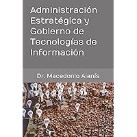 Administración Estratégica y Gobierno de Tecnologías de Información (Spanish Edition) Administración Estratégica y Gobierno de Tecnologías de Información (Spanish Edition) Paperback Kindle