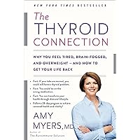 The Thyroid Connection: Why You Feel Tired, Brain-Fogged, and Overweight -- and How to Get Your Life Back The Thyroid Connection: Why You Feel Tired, Brain-Fogged, and Overweight -- and How to Get Your Life Back Paperback Audible Audiobook Kindle Hardcover Audio CD Spiral-bound