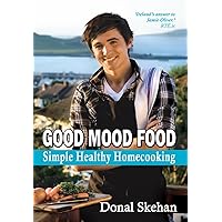 Good Mood Food: Simple Healthy Homecooking Good Mood Food: Simple Healthy Homecooking Paperback