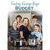 Feeding Teenage Boys on a Budget: The $5 Dinner Mom’s Guide to Feeding Your Bottomless Pits without Breaking the Bank! Feeding Teenage Boys on a Budget: The $5 Dinner Mom’s Guide to Feeding Your Bottomless Pits without Breaking the Bank! Kindle Paperback