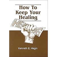 How To Keep Your Healing How To Keep Your Healing Paperback