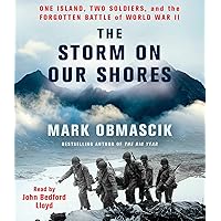 The Storm on Our Shores: One Island, Two Soldiers, and the Forgotten Battle of World War II The Storm on Our Shores: One Island, Two Soldiers, and the Forgotten Battle of World War II Kindle Audible Audiobook Paperback Hardcover Audio CD