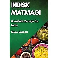 Indisk Matmagi: Smakfulle Eventyr fra India (Norwegian Edition)