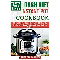 Dash Diet Instant Pot Cookbook: The Ultimate Dash Diet with 50 Healthy Delicious , Easy and Quick Low Sodium Recipes Dash Diet Instant Pot Cookbook: The Ultimate Dash Diet with 50 Healthy Delicious , Easy and Quick Low Sodium Recipes Paperback Kindle