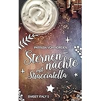 Sternennächte mit Stracciatella (Sweet Italy) (German Edition) Sternennächte mit Stracciatella (Sweet Italy) (German Edition) Kindle Paperback