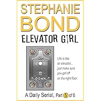 Elevator Girl: part 5 of 6 Elevator Girl: part 5 of 6 Kindle