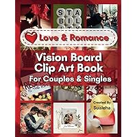 Love & Romance Vision Board Clip Art Book For Couples & Singles: A Magazine With Vision Board Pictures On Love & Romantic Relationships For Couples & ... Wanting To Manifest Love (Vision Board Tools) Love & Romance Vision Board Clip Art Book For Couples & Singles: A Magazine With Vision Board Pictures On Love & Romantic Relationships For Couples & ... Wanting To Manifest Love (Vision Board Tools) Paperback