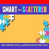 Smart but Scattered: The Revolutionary 'Executive Skills' Approach to Helping Kids Reach Their Potential Smart but Scattered: The Revolutionary 'Executive Skills' Approach to Helping Kids Reach Their Potential Audible Audiobook