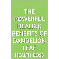 The powerful healing benefits of dandelion leaf