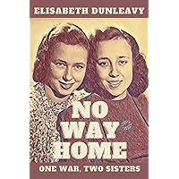 No Way Home: One War, Two Sisters