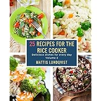25 recipes for the rice cooker: Delicious dishes for every day 25 recipes for the rice cooker: Delicious dishes for every day Paperback Kindle