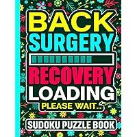 Back Surgery Recovery Loading Please Wait Sudoku Puzzle Book: Funny Back Surgery Recovery Gifts (200 Puzzles) Cute Post Op Spinal Injury Gag Gift (8.5 ... Easy to Hard | Get Well Present for Patients
