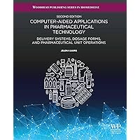 Computer-Aided Applications in Pharmaceutical Technology: Delivery Systems, Dosage Forms, and Pharmaceutical Unit Operations (Woodhead Publishing Series in Biomedicine) Computer-Aided Applications in Pharmaceutical Technology: Delivery Systems, Dosage Forms, and Pharmaceutical Unit Operations (Woodhead Publishing Series in Biomedicine) Kindle Hardcover