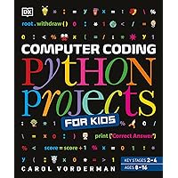 Computer Coding Python Projects for Kids: A Step-by-Step Visual Guide Computer Coding Python Projects for Kids: A Step-by-Step Visual Guide Flexibound