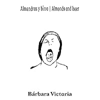 Almonds and beer: portraits of emerging artists (PRINT BILINGUAL VERSION) Almonds and beer: portraits of emerging artists (PRINT BILINGUAL VERSION) Kindle