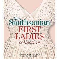 The Smithsonian First Ladies Collection The Smithsonian First Ladies Collection Paperback Kindle