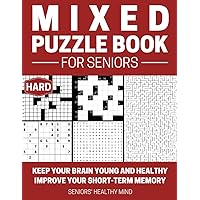 Mixed Puzzle Book for Seniors (Hard): 100 Various Mind Puzzles for Older Adults | Keep Your Brain Young and Healthy | Word Search, Sudoku, Mazes, Crossword and Kakuro