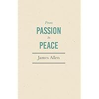 From Passion to Peace: With an Essay from Within You is the Power by Henry Thomas Hamblin