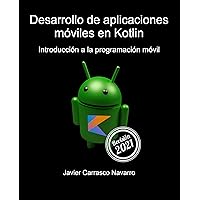 Desarrollo de aplicaciones móviles en Kotlin: Introducción a la programación móvil (Spanish Edition) Desarrollo de aplicaciones móviles en Kotlin: Introducción a la programación móvil (Spanish Edition) Paperback Kindle