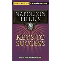 Napoleon Hill's Keys to Success: The 17 Principles of Personal Achievement (Think and Grow Rich) Napoleon Hill's Keys to Success: The 17 Principles of Personal Achievement (Think and Grow Rich) Audible Audiobook Paperback Kindle Hardcover Audio CD
