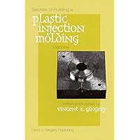 Secrets of Building a Plastic Injection Molding Machine Secrets of Building a Plastic Injection Molding Machine Paperback Kindle Mass Market Paperback