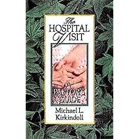 The Hospital Visit: A Pastor's Guide The Hospital Visit: A Pastor's Guide Paperback