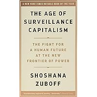 The Age of Surveillance Capitalism: The Fight for a Human Future at the New Frontier of Power The Age of Surveillance Capitalism: The Fight for a Human Future at the New Frontier of Power Paperback Kindle Audible Audiobook Hardcover Audio CD