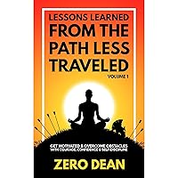 Lessons Learned from The Path Less Traveled Volume 1: Get motivated & overcome obstacles with courage, confidence & self-discipline Lessons Learned from The Path Less Traveled Volume 1: Get motivated & overcome obstacles with courage, confidence & self-discipline Audible Audiobook Paperback Kindle