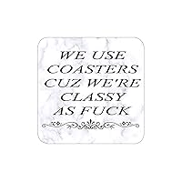 We Use Coasters Cuz We're Classy As Fuck Drink Coaster Set Gift Funny Joke Home Kitchen Bar Ware