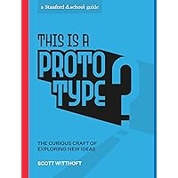 This Is a Prototype: The Curious Craft of Exploring New Ideas (Stanford d.school Library) This Is a Prototype: The Curious Craft of Exploring New Ideas (Stanford d.school Library) Paperback Audible Audiobook Kindle