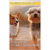 Dog Kidney Stones Treatment Dog Kidney Stones Treatment Kindle