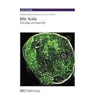 Bile Acids: Toxicology and Bioactivity (Issues in Toxicology, Volume 4) Bile Acids: Toxicology and Bioactivity (Issues in Toxicology, Volume 4) Hardcover
