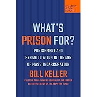 What's Prison For?: Punishment and Rehabilitation in the Age of Mass Incarceration What's Prison For?: Punishment and Rehabilitation in the Age of Mass Incarceration Paperback Kindle Audible Audiobook