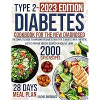 Type 2 Diabetes Cookbook for the Newly Diagnosed: The complete guide to managing prediabetes and type 2 diabetes with fantastic easy-to-prepare healthy recipes for healthy living. Type 2 Diabetes Cookbook for the Newly Diagnosed: The complete guide to managing prediabetes and type 2 diabetes with fantastic easy-to-prepare healthy recipes for healthy living. Paperback