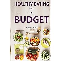 Healthy Eating on a Budget (How to Eat Healthy on a Budget)
