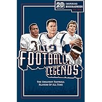Football Legends: 20 Inspiring Biographies For Kids - The Greatest Football Players Of All Time (Inspiring Sports Biographies For Kids - 20 Illustrated Stories Of Sporting Legends)