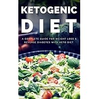 Ketogenic Diet: A Complete Guide for Weight Loss with Keto Diet Ketogenic Diet: A Complete Guide for Weight Loss with Keto Diet Kindle Audible Audiobook Paperback