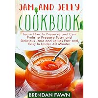 Jam and Jelly Cookbook: Learn How to Preserve and Can Fruits to Prepare Tasty and Delicious Jams and Jellies Fast and Easy In Under 40 Minutes (Sunny Harvest in Jars) Jam and Jelly Cookbook: Learn How to Preserve and Can Fruits to Prepare Tasty and Delicious Jams and Jellies Fast and Easy In Under 40 Minutes (Sunny Harvest in Jars) Paperback Kindle