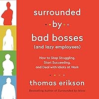 Surrounded by Bad Bosses (and Lazy Employees): How to Stop Struggling, Start Succeeding, and Deal with Idiots at Work [The Surrounded by Idiots Series] Surrounded by Bad Bosses (and Lazy Employees): How to Stop Struggling, Start Succeeding, and Deal with Idiots at Work [The Surrounded by Idiots Series] Audible Audiobook Paperback Kindle