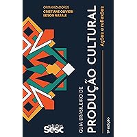 Guia brasileiro de produção cultural: Ações e reflexões (Portuguese Edition)