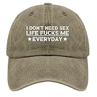 Funny Hat I Don't Need Sex Life Fucks Me Everyday Hat & Funny Running Hats & Birthday Travel Hat & Funny