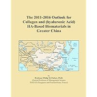 The 2011-2016 Outlook for Collagen and (hyaluronic Acid) HA-Based Biomaterials in Greater China