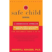 The Safe Child Book: A Commonsense Approach to Protecting Children and Teaching Children to Protect Themselves The Safe Child Book: A Commonsense Approach to Protecting Children and Teaching Children to Protect Themselves Kindle Paperback