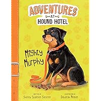 Mighty Murphy (Adventures at Hound Hotel) Mighty Murphy (Adventures at Hound Hotel) Paperback Kindle Library Binding