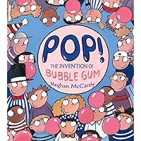 Pop!: The Invention of Bubble Gum Pop!: The Invention of Bubble Gum Hardcover Kindle