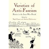 Varieties of Anti-Fascism: Britain in the Inter-War Period Varieties of Anti-Fascism: Britain in the Inter-War Period eTextbook Hardcover Paperback