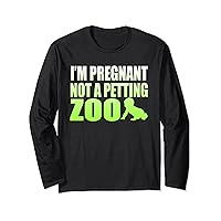 I'm Pregnant Not A Petting Zoo Graphic Long Sleeve T-Shirt