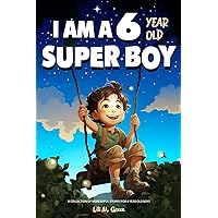 A Collection of Wonderful Stories for 6 year old boys: I am a 6 year old super boy (Inspirational Gift Books for Kids) A Collection of Wonderful Stories for 6 year old boys: I am a 6 year old super boy (Inspirational Gift Books for Kids) Paperback Kindle Hardcover